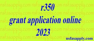 r350 grant application online 2023