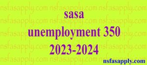 sasa unemployment 350 2023-2024