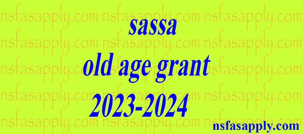 sassa old age grant 2023-2024