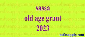 sassa old age grant 2023