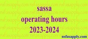 sassa operating hours 2023-2024