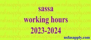 sassa working hours 2023-2024
