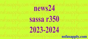 news24 sassa r350 2023-2024