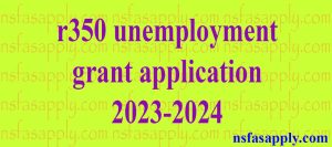 r350 unemployment grant application 2023-2024