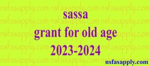 sassa grant for old age 2023-2024