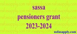sassa pensioners grant 2023-2024